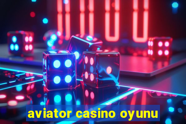 aviator casino oyunu