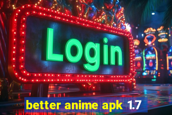 better anime apk 1.7