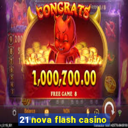 21 nova flash casino