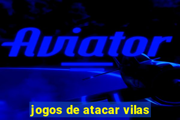 jogos de atacar vilas