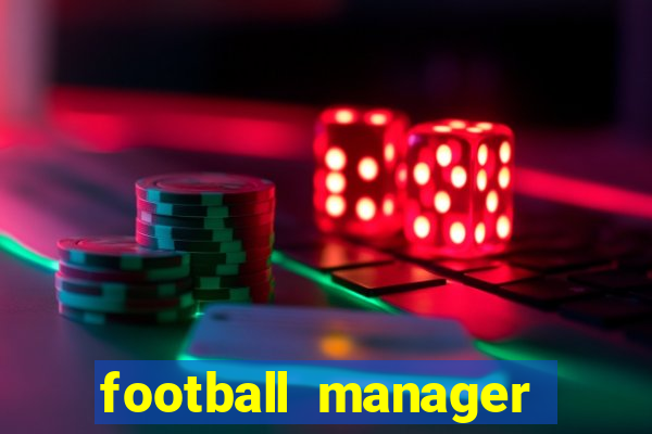 football manager 2018 crack