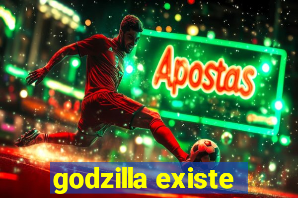 godzilla existe