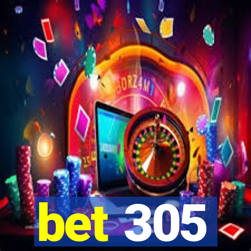 bet 305