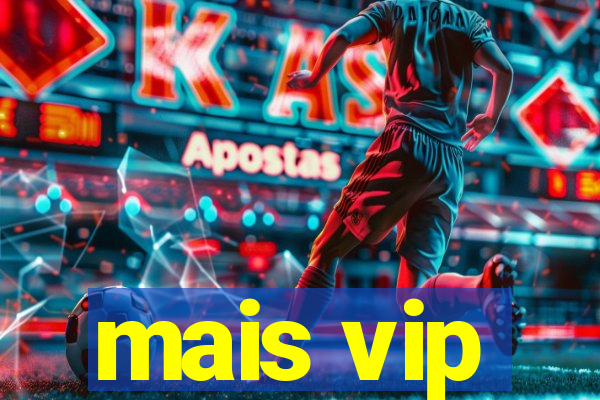 mais vip