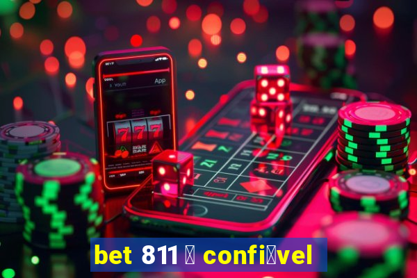 bet 811 茅 confi谩vel