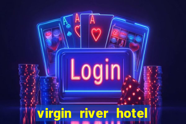 virgin river hotel & casino