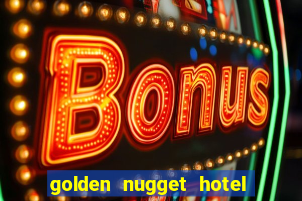 golden nugget hotel casino las vegas