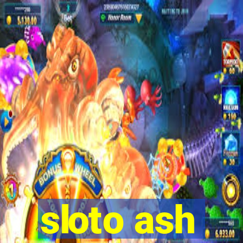 sloto ash