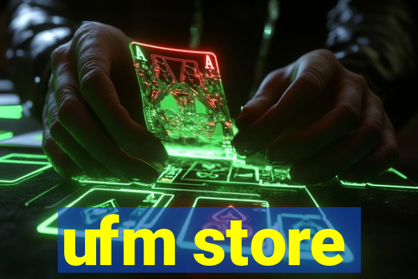 ufm store