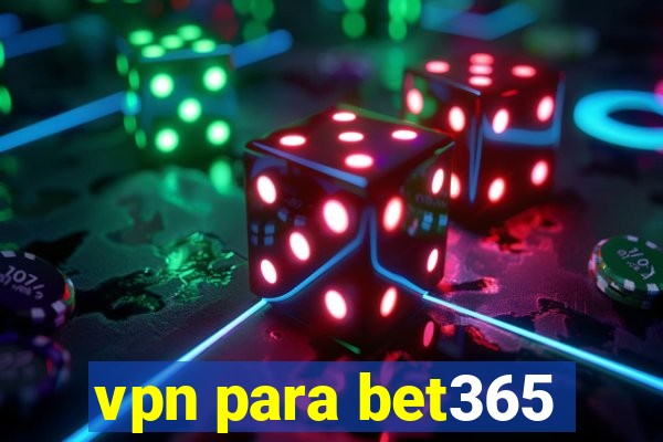 vpn para bet365