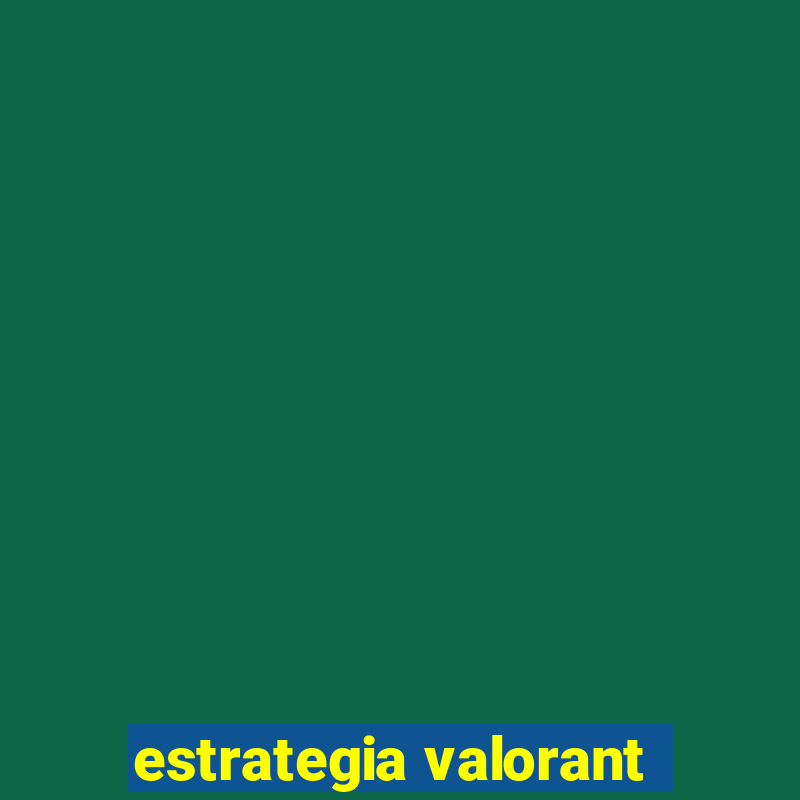 estrategia valorant