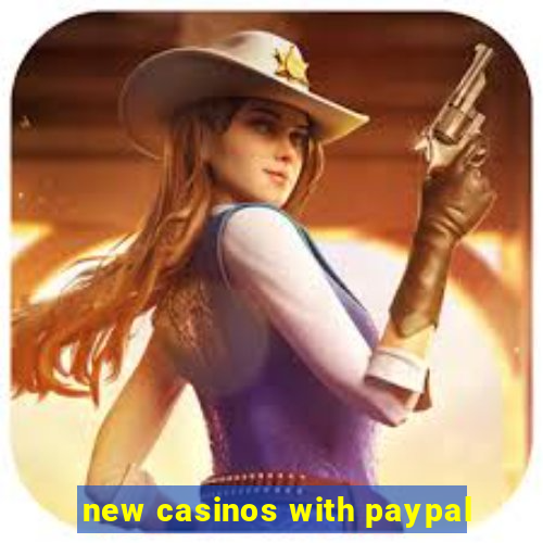 new casinos with paypal