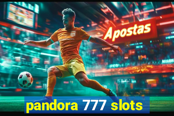 pandora 777 slots