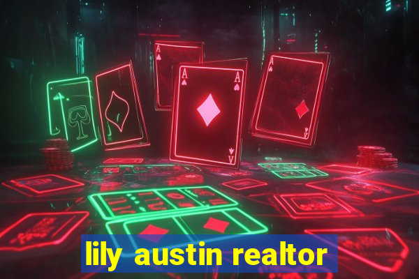 lily austin realtor