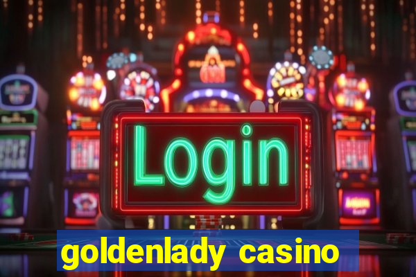 goldenlady casino