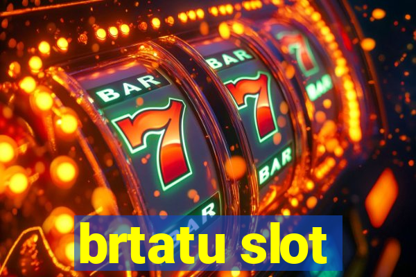 brtatu slot