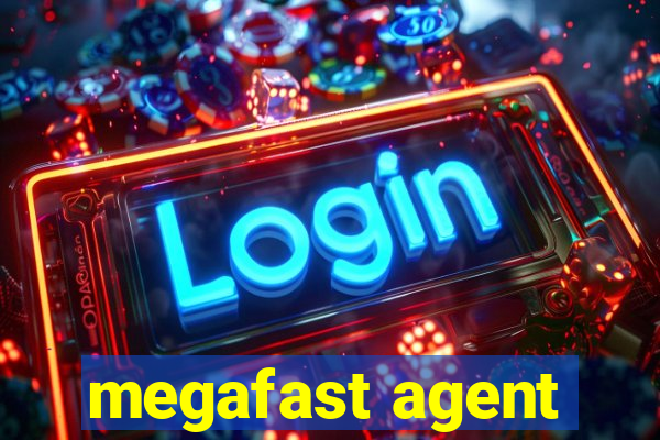 megafast agent