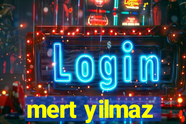 mert yilmaz