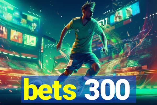 bets 300