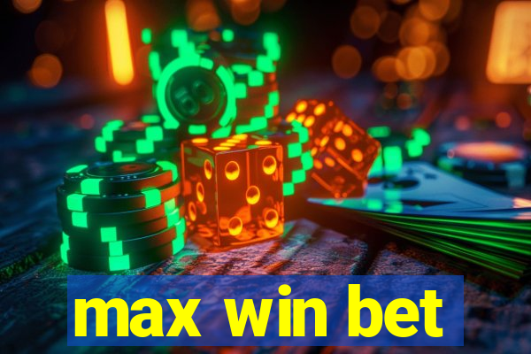 max win bet