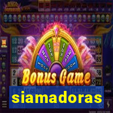 siamadoras