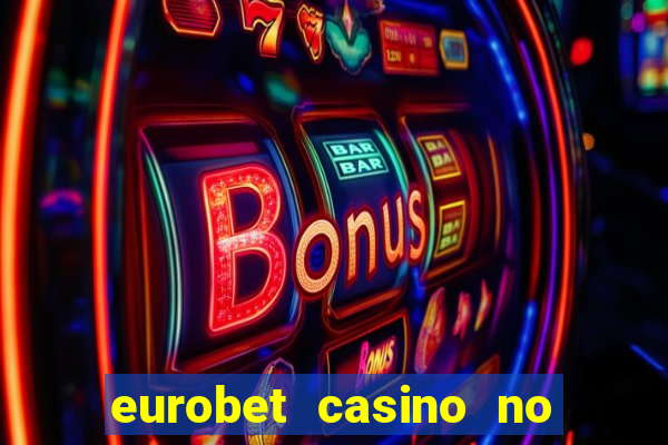 eurobet casino no deposit bonus