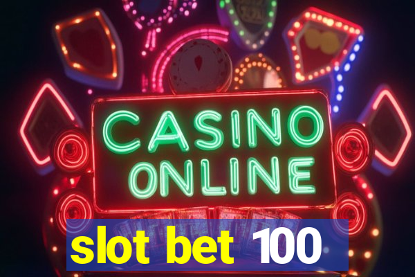 slot bet 100