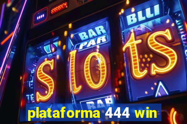 plataforma 444 win