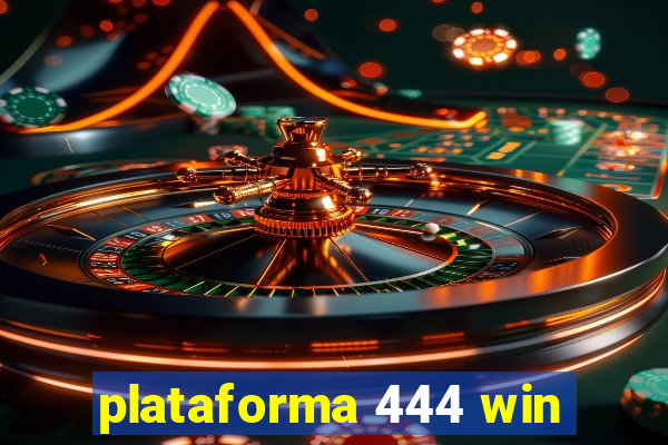 plataforma 444 win