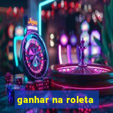 ganhar na roleta