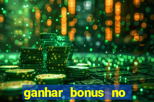 ganhar bonus no cadastro sem deposito