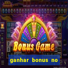 ganhar bonus no cadastro sem deposito