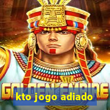 kto jogo adiado