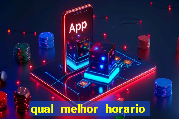 qual melhor horario para jogar tiger fortune