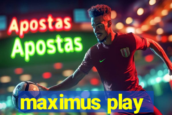 maximus play