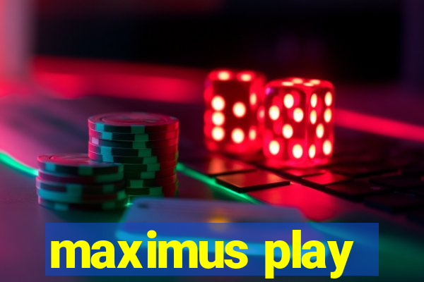 maximus play