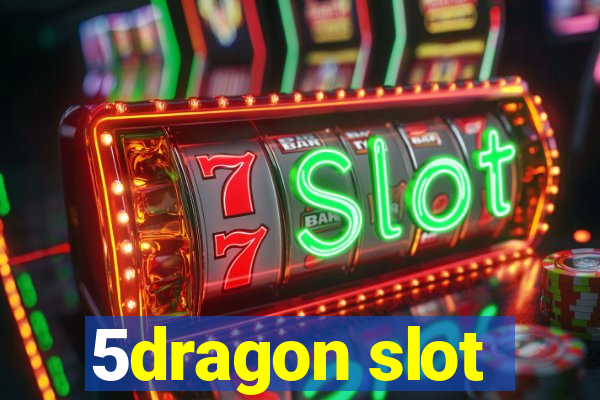 5dragon slot