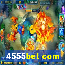 4555bet com