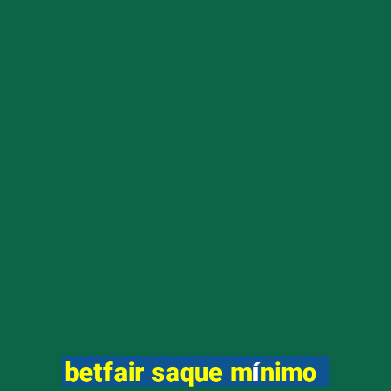 betfair saque mínimo