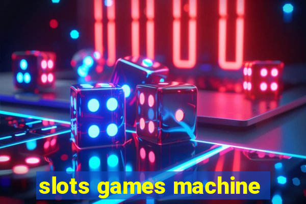 slots games machine