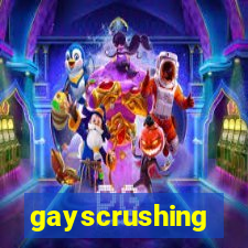 gayscrushing