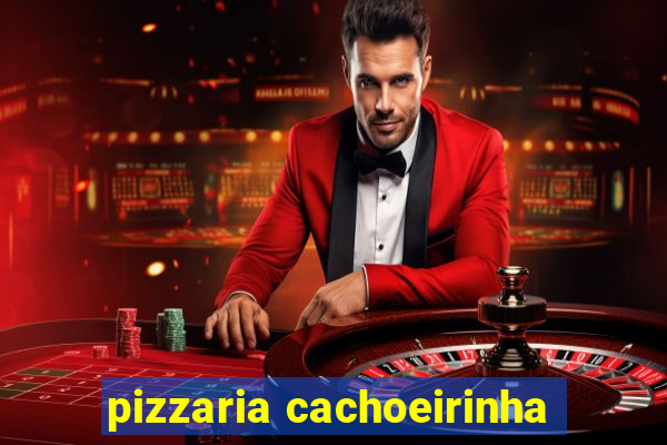 pizzaria cachoeirinha