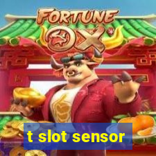 t slot sensor