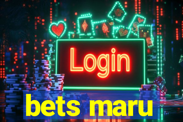 bets maru