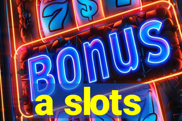 a slots