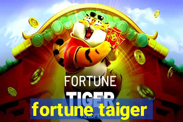 fortune taiger