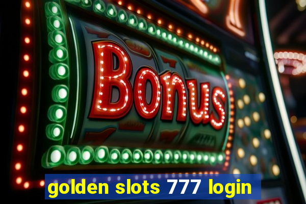 golden slots 777 login