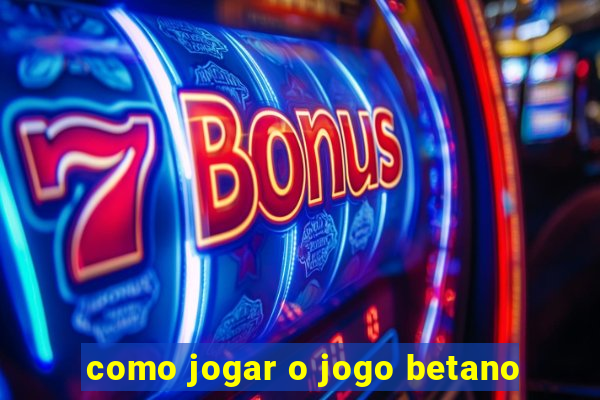 como jogar o jogo betano