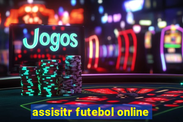 assisitr futebol online