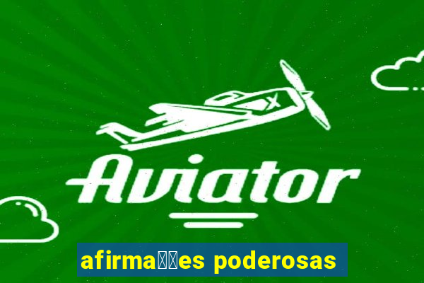 afirma莽玫es poderosas